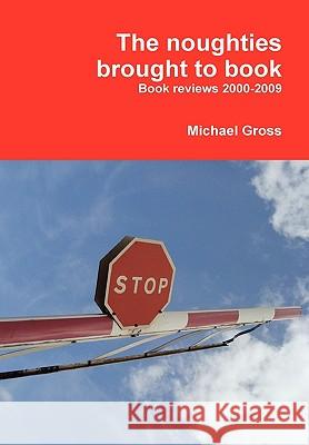 The noughties brought to book Professor Michael Gross 9781445272405