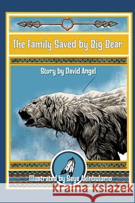 The Family Saved by Big Bear David Angel Seye Akinbulumo 9781445273006 Lulu.com