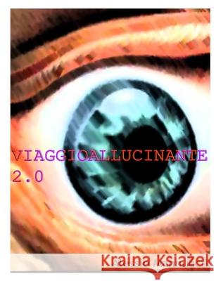 Viaggio Allucinante 2.0 Alessio Mannucci 9781445273655