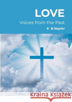 Love: Voices from the Past K. B. Napier 9781445275789 Lulu.com