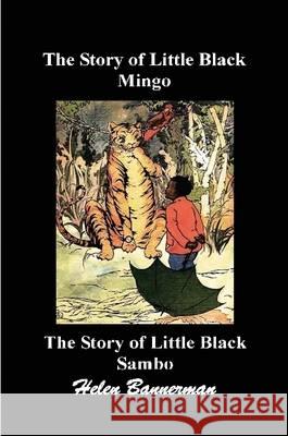 The Story of Little Black Mingo And The Story of Little Black Sambo Helen Bannerman 9781445286679 Lulu.com