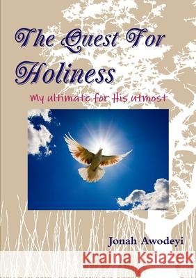 Quest For Holiness Jonah Awodeyi 9781445289571 Lulu Press