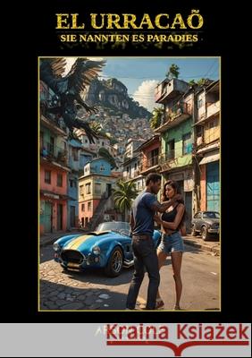 EL Urraca?: Sie Nannten Es Paradies Arson Cole Alberto Pozzi Ai And A 9781445290201 Lulu.com