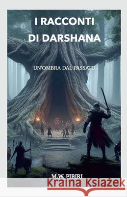 I Racconti di Darshana: Un'ombra dal passato Marcello Pibiri 9781445292533