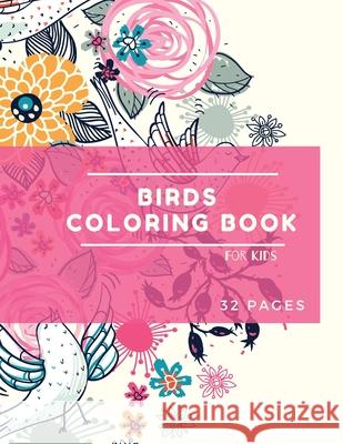 Birds Coloring Book: Birds Coloring Book for Kids: Cute Birds Coloring Book For kids 30 big, simple and fun Designs: Ages 3-8, 8.5 x 11 Inches Ananda Store 9781445297316 Jampa Andra
