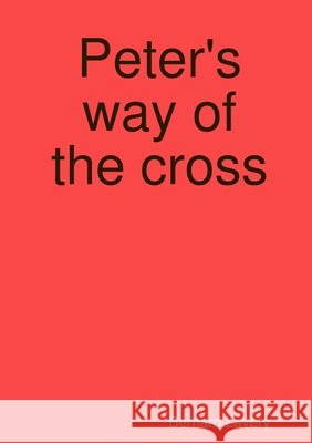 Peter\'s way of the cross Bernard Lavery 9781445297422
