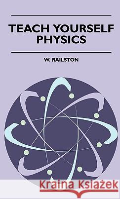 Teach Yourself Physics W. Railston 9781445502892 Boughton Press