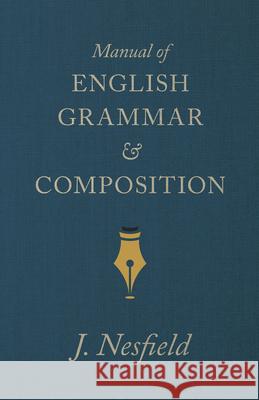 Manual of English Grammar and Composition Nesfield, J. 9781445503967 Davidson Press