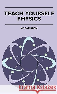 Teach Yourself Physics W. Railston 9781445504087 Read Books