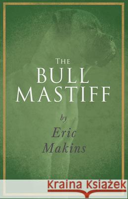 The Bullmastiff Eric Makins 9781445506258 Herron Press