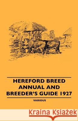 Hereford Breed Annual And Breeder's Guide 1927 Various (selected by the Federation of Children's Book Groups) 9781445506432 Read Books
