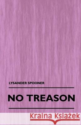 No Treason (Volume 1) Lysander Spooner 9781445507774