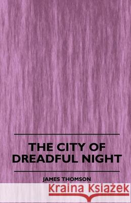 The City of Dreadful Night James Thomson 9781445508009 Ind Press