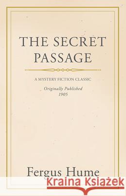 The Secret Passage Fergus Hume 9781445508405