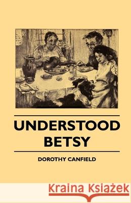 Understood Betsy Dorothy Canfield Fisher 9781445508504