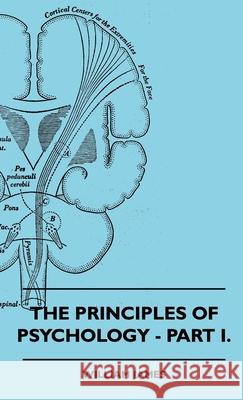 The Principles Of Psychology - Part I. William James 9781445509983 Read Books