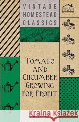 Tomato And Cucumber Growing For Profit Morton, J. 9781445510316 Goldstein Press