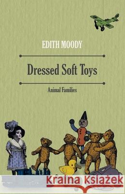 Dressed Soft Toys - Animal Families Edith Moody 9781445510576 BERTRAMS PRINT ON DEMAND