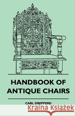 Handbook Of Antique Chairs Drepperd, Carl 9781445510880 Vintage Dog Books