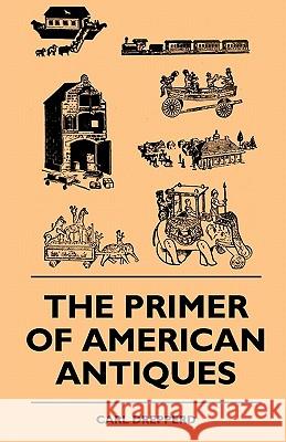 The Primer Of American Antiques Drepperd, Carl 9781445511023 Sanborn Press