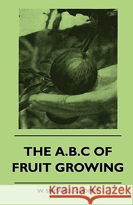 The A.B.C of Fruit Growing W. Shewell-Cooper 9781445511153 Wheeler Press