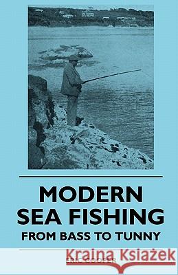Modern Sea Fishing - From Bass To Tunny Cooper, Eric 9781445511320
