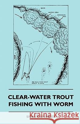 Clear-Water Trout Fishing With Worm Spencer, Sidney 9781445512013 McCormick Press