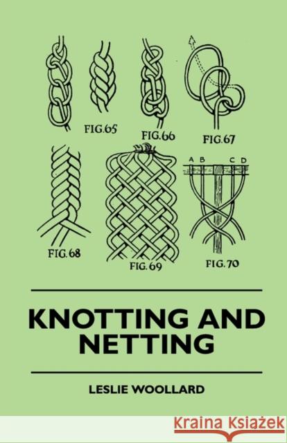 Knotting And Netting Leslie Woollard 9781445512242