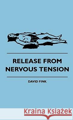 Release From Nervous Tension David Fink 9781445513720 Read Books