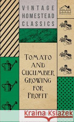 Tomato And Cucumber Growing For Profit Morton, J. 9781445514154 Goldstein Press