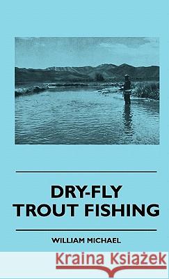 Dry-Fly Trout Fishing William Michael 9781445514642