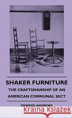 Shaker Furniture - The Craftsmanship Of An American Communal Sect Andrews, Edward 9781445514826 Rimbault Press