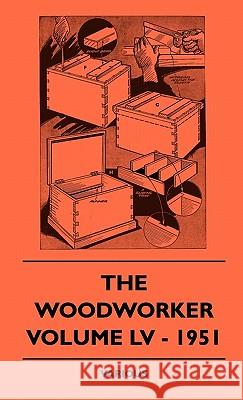 The Woodworker - Volume LV - 1951 Various 9781445515373 Thackeray Press