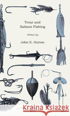 Trout and Salmon Fishing John Hutton 9781445515847