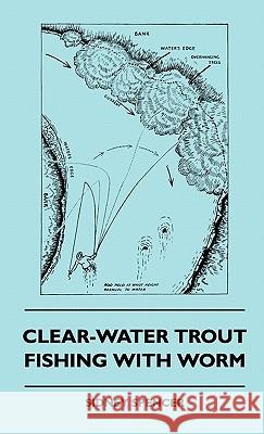 Clear-Water Trout Fishing With Worm Spencer, Sidney 9781445515854 McCormick Press