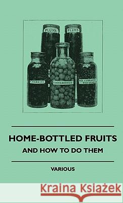Home-Bottled Fruits - And How To Do Them various 9781445516066 Read Books
