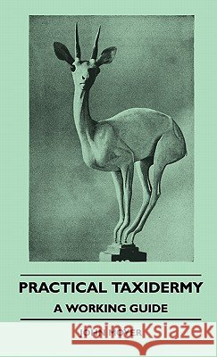 Practical Taxidermy - A Working Guide John Moyer 9781445516479