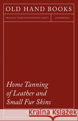 Home Tanning of Leather and Small Fur Skins Frey, R. 9781445518640 Ramage Press