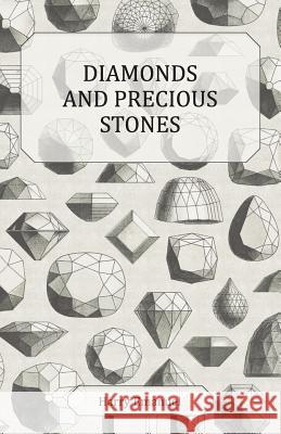 Diamonds and Precious Stones: Their History, Value and Distinguishing Characteristics, with Simple Tests for Their Identification Harry Emanuel 9781445518886 Schwarz Press