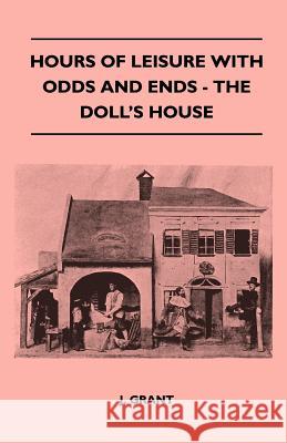 Hours of Leisure with Odds and Ends - The Doll's House J. Grant 9781445519074 Stewart Press