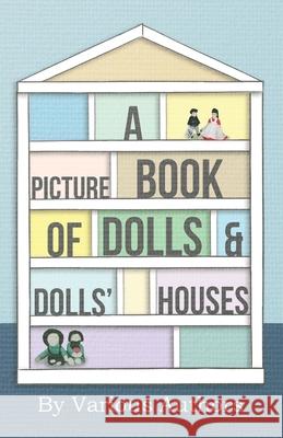A Picture Book of Dolls and Dolls' Houses Various 9781445519364 Upton Press