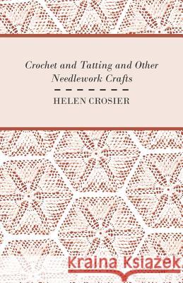 Crochet and Tatting and Other Needlework Crafts Helen Crosier 9781445519586 Whitley Press