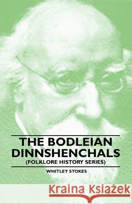 The Bodleian Dinnshenchals (Folklore History Series) Whitley Stokes 9781445520049 Read Books