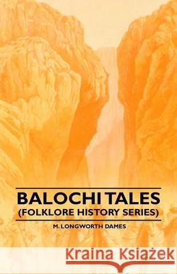 Balochi Tales (Folklore History Series) M. Longworth Dames 9781445520087 Barton Press