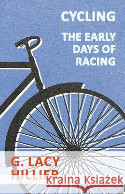 Cycling - The Early Days of Racing G. Lacy Hillier 9781445522210 Read Country Books