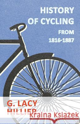 History of Cycling - From 1816-1887 G. Lacy Hillier 9781445522272 Read Country Books
