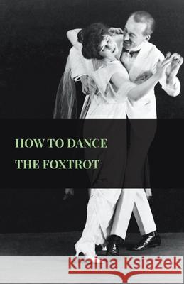 How To Dance The Foxtrot Anon 9781445523903 Maugham Press