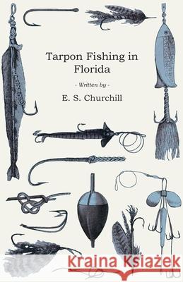 Tarpon Fishing in Florida E. S. Churchill 9781445524061 Read Country Books