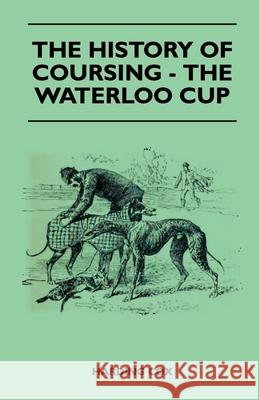 The History Of Coursing - The Waterloo Cup Cox, Harding 9781445524306 Read Country Books