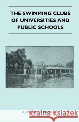 The Swimming Clubs of Universities and Public Schools Archibald Sinclair 9781445524313 Read Country Books